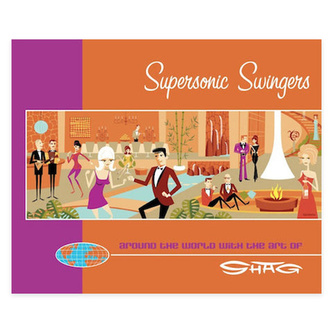 Supersonic Swingers: Around the World with the Art of Shag