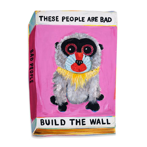 These People Are Bad, Build The Wall