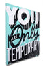 You Are Only Temporary